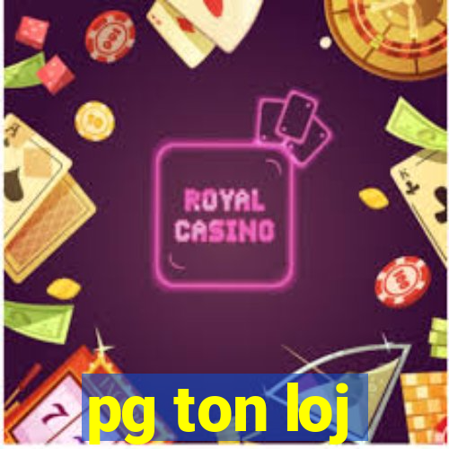 pg ton loj